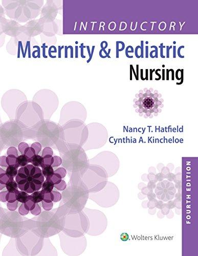 introductory maternity and pediatric nursing 4th edition nancy t. hatfield, cynthia kincheloe 1496346645,