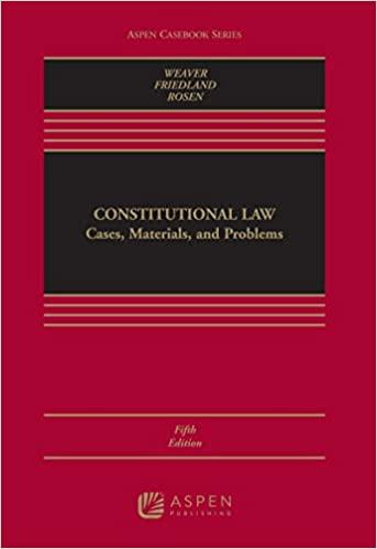 constitutional law cases materials and problems 5th edition russell l. weaver, steven i. friedland, richard