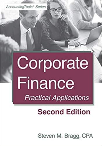 corporate finance second edition: practical applications 2nd edition steven m. bragg 1938910982,