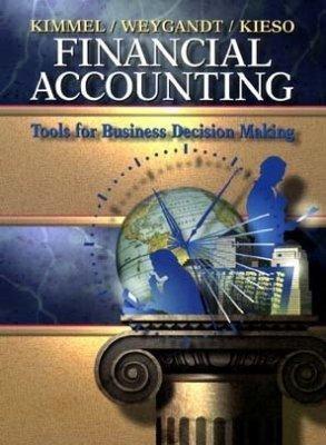 financial accounting tools for business decision making 1st edition paul d. kimmel, jerry j. weygandt, donald