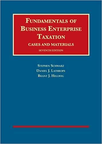fundamentals of business enterprise taxation 7th edition stephen schwarz, daniel lathrope, brant hellwig