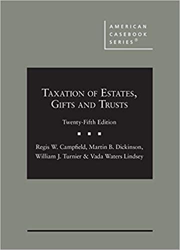 taxation of estates gifts and trusts 25th edition regis campfield, martin dickinson, william turnier, vada