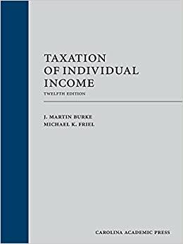 taxation of individual income 12th edition j. martin burke, michael k. friel 1531008720, 978-1531008727