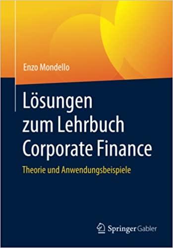 lösungen zum lehrbuch corporate finance theorie und anwendungsbeispiele 1st edition enzo mondello
