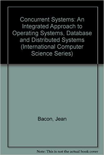 concurrent systems an integrated approach to operating systems database and distributed systems 1st edition