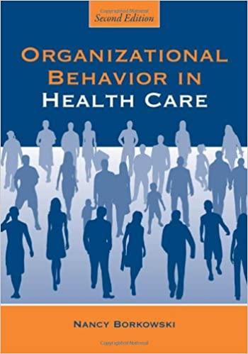 organizational behavior in health care 2nd edition nancy borkowski 0763763837, 978-0763763831