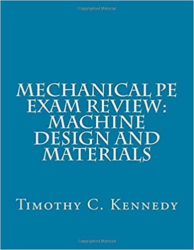 mechanical pe exam review machine design and materials 1st edition dr. timothy c. kennedy 1545055890,