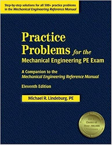 practice problems for the mechanical engineering pe exam 11th edition michael r. lindeburg 188857769x,