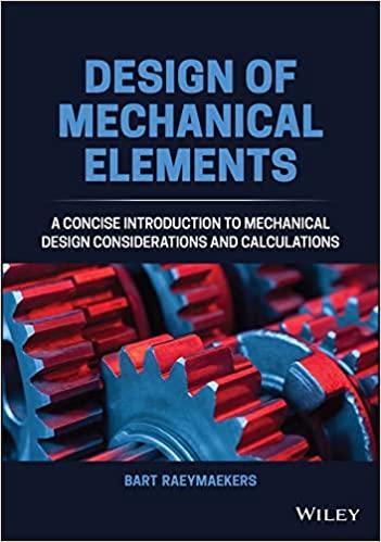 design of mechanical elements a concise introduction to mechanical design considerations and calculations 1st