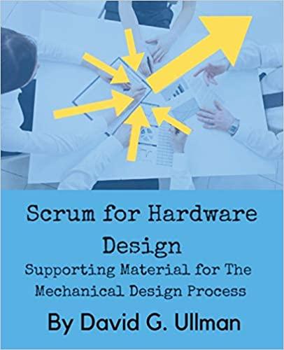 scrum for hardware design supporting material for the mechanical design process 1st edition david g. ullman