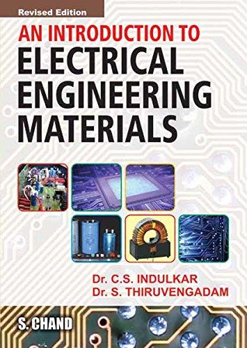 an introduction to electrical engineering materials 4th edition c s indulkar, s. thiruvengadam 8121906661,