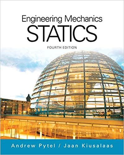 engineering mechanics statics 4th edition andrew pytel, jaan kiusalaas 1305501608, 978-1305501607