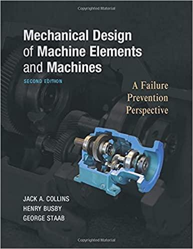mechanical design of machine elements and machines 2nd edition jack a. collins, henry r. busby, george h.