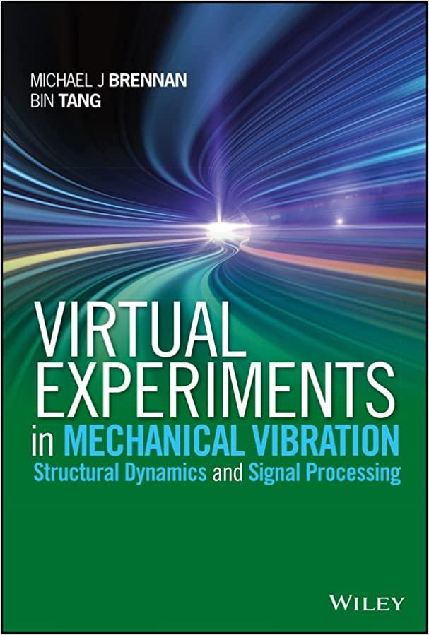 virtual experiments in mechanical vibrations structural dynamics and signal processing 1st edition bin tang,