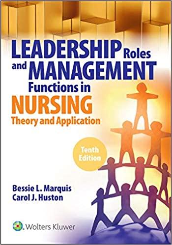 leadership roles and management functions in nursing theory and application 10th edition bessie l. marquis,