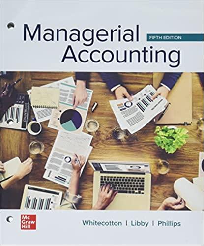 managerial accounting 5th edition stacey whitecotton, robert libby, fred phillips 1264467206, 978-1264467204
