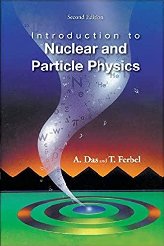 introduction to nuclear and particle physics 2nd edition a das, t. ferbel 9812387447, 978-9812387448