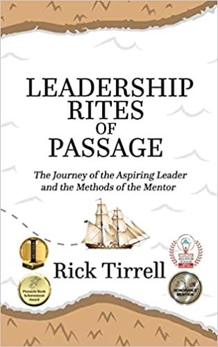 leadership rites of passage the journey of the aspiring leader and the methods of the mentor 1st edition rick