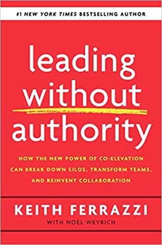 leading without authority 1st edition keith ferrazzi, noel weyrich 0525575669, 978-0525575665