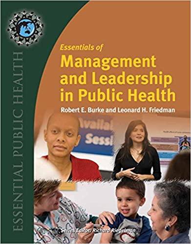 essentials of management and leadership in public health 1st edition robert e burke, leonard h. friedman