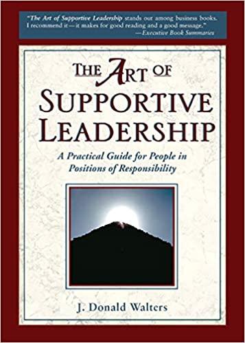 the art of supportive leadership 1st edition j. donald walters 1565891406, 978-1565891401