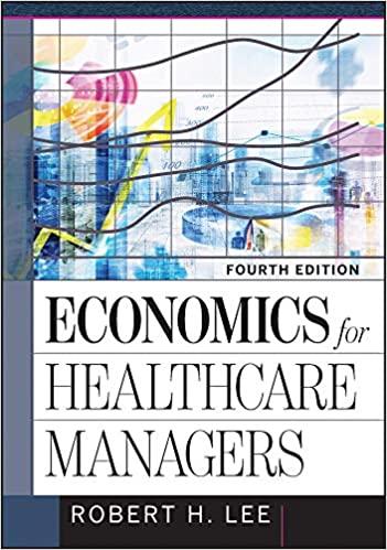 economics for healthcare managers 4th edition robert lee 1640550488, 978-1640550483