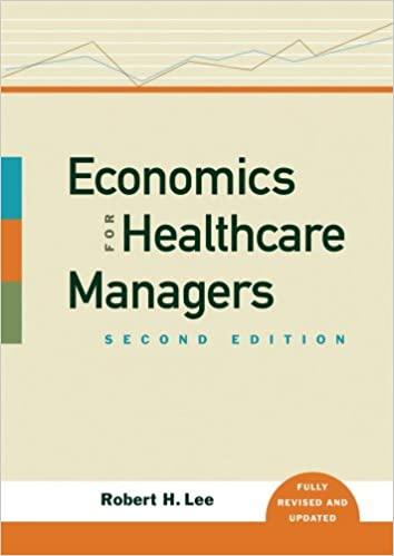economics for healthcare managers 2nd edition robert h. lee 1567933149, 978-1567933147