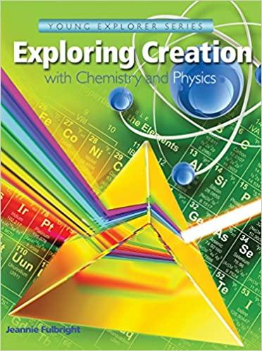 exploring creation with chemistry and physics 1st edition jeannie fulbright 1935495984, 978-1935495987