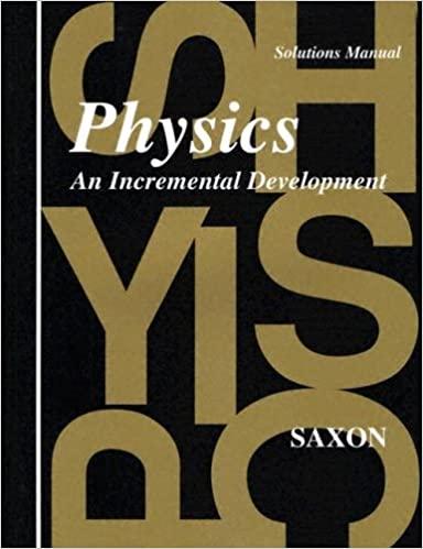 physics an incremental development 1st edition john h. saxon jr. 1565770072, 978-1565770072