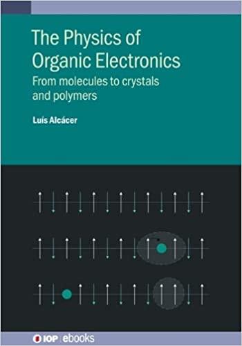 physics of organic electronics from molecules to crystals and polymers 1st edition luis alcacer 0750333456,