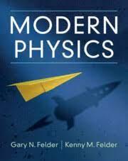 modern physics 1st edition gary n felder, kenny m felder 1108842895, 978-1108842891
