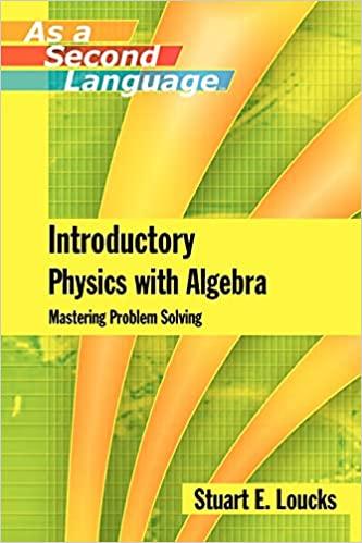 introductory physics with algebra as a second language 1st edition stuart e. loucks 0471762504, 978-0471762508