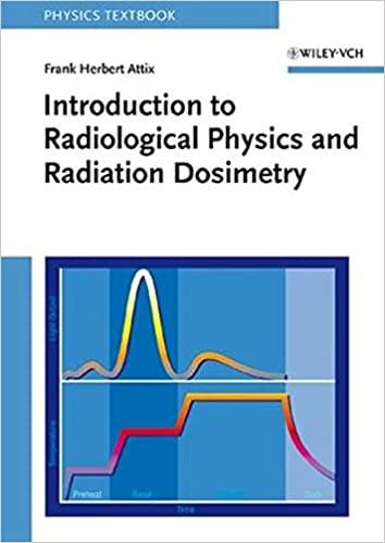 introduction to radiological physics and radiation dosimetry 1st edition frank herbert attix 0471011460,