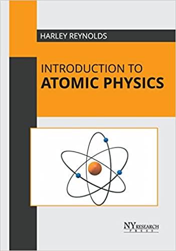 introduction to atomic physics 1st edition harley reynolds 1632388928, 978-1632388926