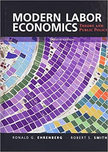 modern labor economics theory and public policy 12th edition ronald ehrenberg, robert smith 0133462781,