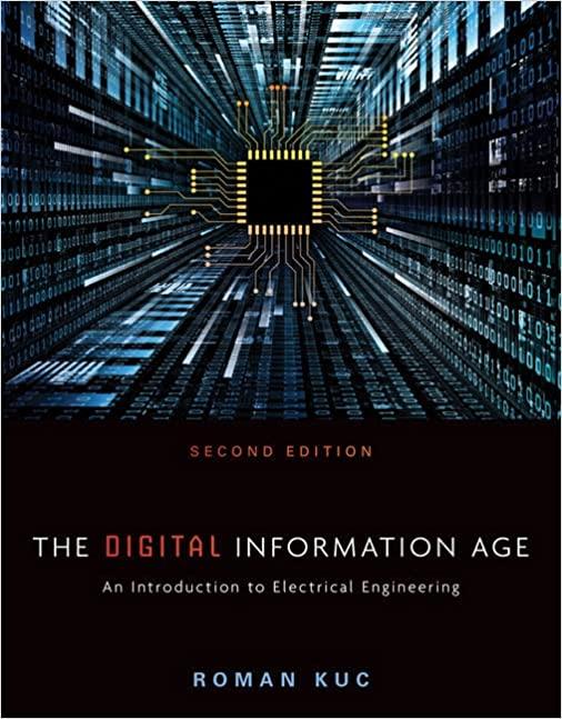 the digital information age an introduction to electrical engineering 2nd edition roman kuc 1305077717,