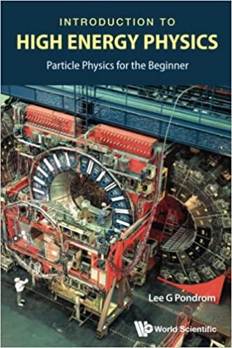 introduction to high energy physics particle physics for the beginner 1st edition lee g pondrom 9811223017,