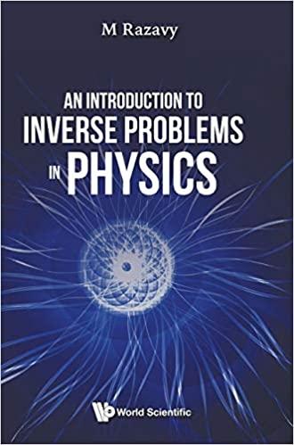 introduction to inverse problems in physics 1st edition mohsen razavy 9811221669, 978-9811221668