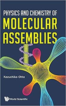 physics and chemistry of molecular assemblies 1st edition kazuchika ohta 9811215782, 978-9811215780