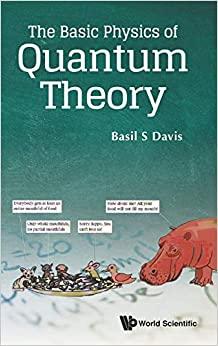 the basic physics of quantum theory 1st edition basil s davis 9811219397, 978-9811219399