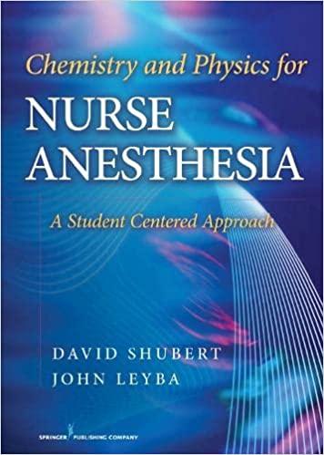 chemistry and physics for nurse anesthesia 1st edition david shubert, john leyba 0826118445, 978-0826118448