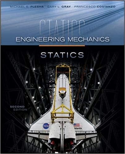 engineering mechanics statics 2nd edition michael plesha, gary gray, francesco costanzo 0073380296,