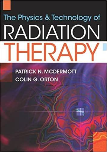 the physics and technology of radiation therapy 1st edition patrick mcdermott, colin orton 1930524323,