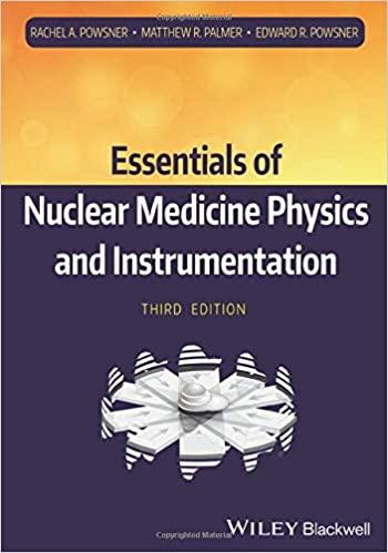 essentials of nuclear medicine physics and instrumentation 3rd edition rachel a. powsner, matthew r. palmer,