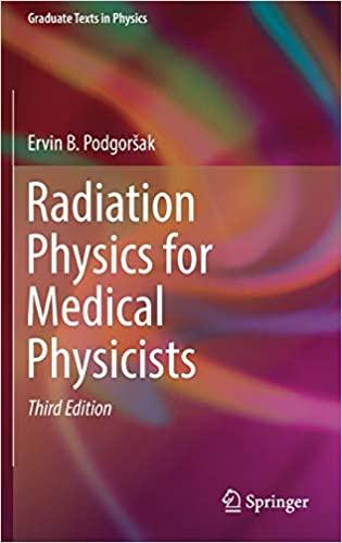 radiation physics for medical physicists 3rd edition ervin b. podgorsak 3319253808, 978-3319253800