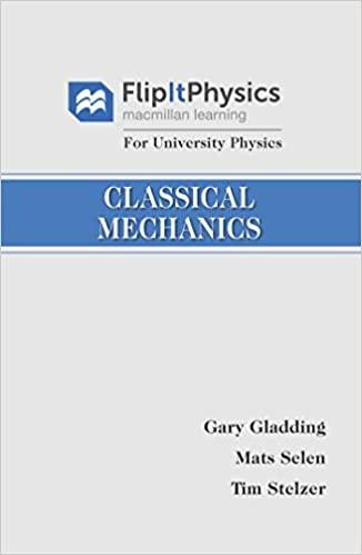 flipitphysics for university physics classical mechanics 1st edition tim stelzer, mats selen, gary gladding