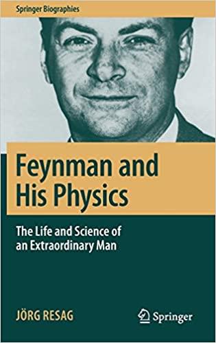 feynman and his physics the life and science of an extraordinary man 1st edition jörg resag 3319968351,