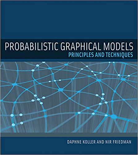 probabilistic graphical models principles and techniques 1st edition daphne koller, nir friedman 0262013193,