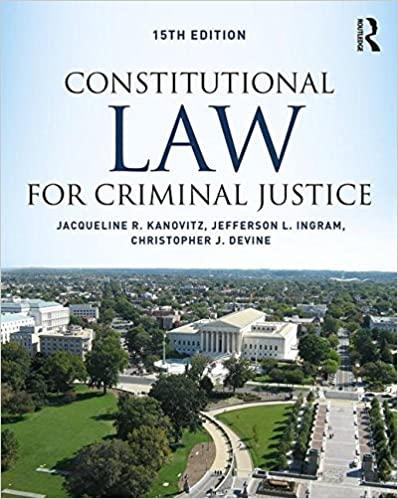 constitutional law for criminal justice 15th edition jacqueline r. kanovitz, jefferson l. ingram, christopher