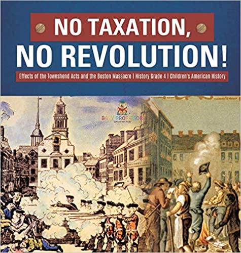 no taxation no revolution 1st edition baby professor 1541979397, 978-1541979390